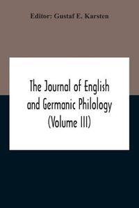 Cover image for The Journal Of English And Germanic Philology (Volume Iii)