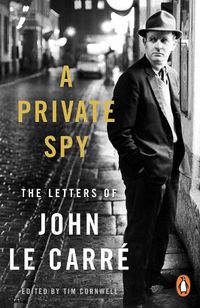 Cover image for A Private Spy: The Letters of John le Carre 1945-2020