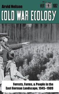 Cover image for Cold War Ecology: Forests, Farms, and People in the East German Landscape, 1945-1989