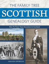 Cover image for The Family Tree Scottish Genealogy Guide: How to Trace Your Ancestors in Scotland