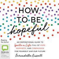 Cover image for How to be Hopeful: Your Toolkit to Rediscover Hope and Help Create a Kinder World