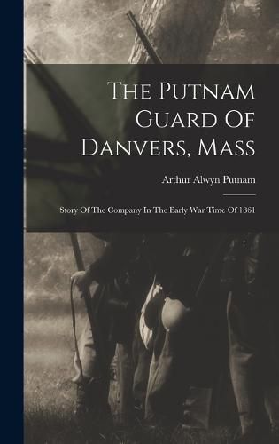 Cover image for The Putnam Guard Of Danvers, Mass