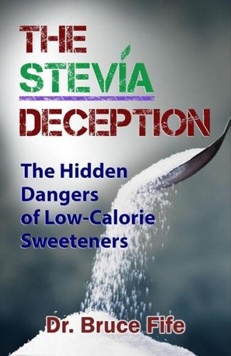 Cover image for Stevia Deception: The Hidden Dangers of Low-Calorie Sweeteners