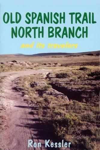 Cover image for Old Spanish Trail North Branch: Stories of the Exploration of the American Southwest