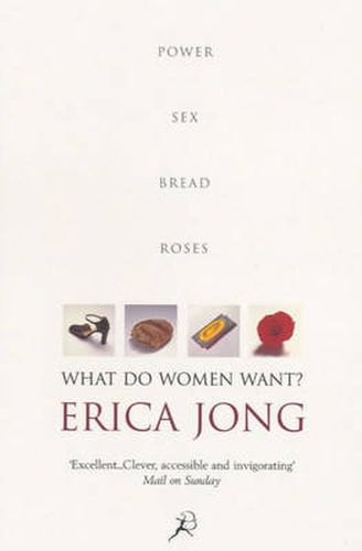 Cover image for What Do Women Want?: Bread, Roses, Sex, Power