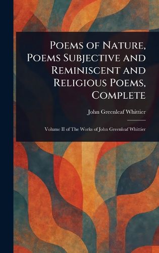 Cover image for Poems of Nature, Poems Subjective and Reminiscent and Religious Poems, Complete