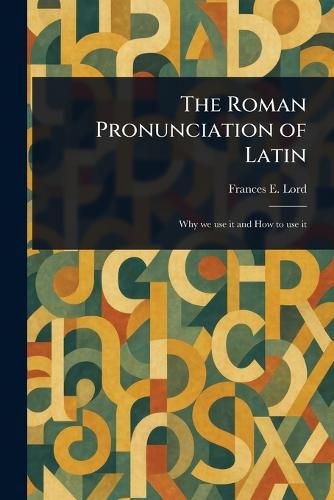 Cover image for The Roman Pronunciation of Latin