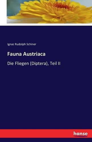 Fauna Austriaca: Die Fliegen (Diptera), Teil II