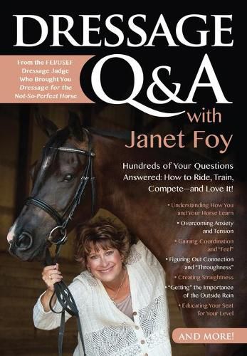 Cover image for Dressage Q&A with Janet Foy: Hundreds of Your Questions Answered: How to Ride, Train, and Compete - And Love It!