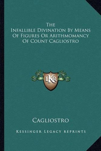 Cover image for The Infallible Divination by Means of Figures or Arithmomancy of Count Cagliostro