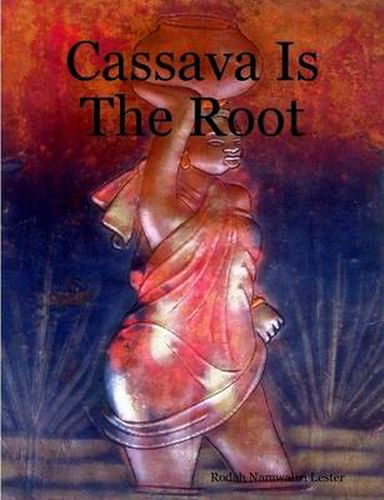 Cover image for Cassava Is The Root