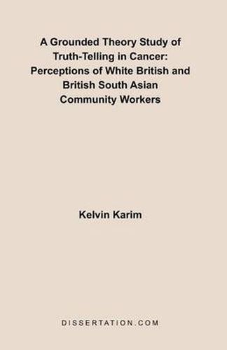 Cover image for A Grounded Theory Study of Truth-Telling in Cancer: Perceptions of White British and British South Asian Community