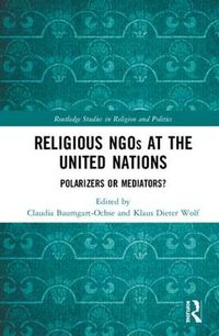 Cover image for Religious NGOs at the United Nations: Polarizers or Mediators?