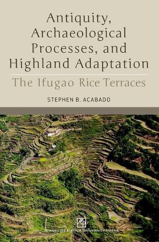 Antiquity, Archaeological Processes, and Highland Adaptation: The Ifugao Rice Terraces