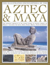 Cover image for Illustrated Encyclopedia of the Aztec and Maya