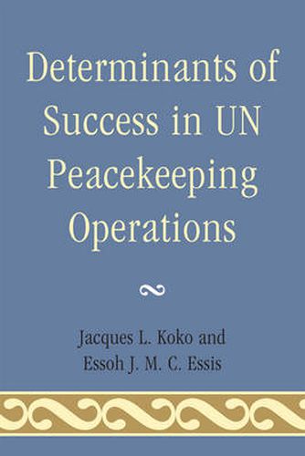 Cover image for Determinants of Success in UN Peacekeeping Operations