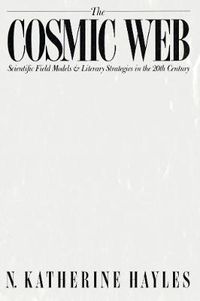 Cover image for The Cosmic Web: Scientific Field Models and Literary Strategies in the Twentieth Century