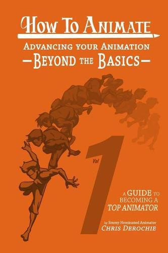 Cover image for How to Animate Advancing Your Animation Beyond The Basics: A Guide To Becoming A Top Animator