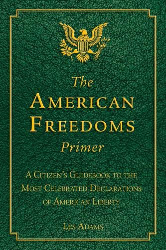 Cover image for The American Freedoms Primer: A Citizen's Guidebook to the Most Celebrated Declarations of American Liberty