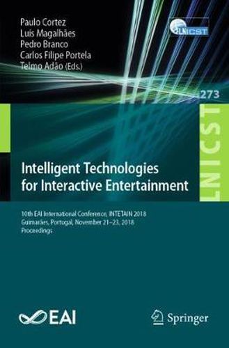 Cover image for Intelligent Technologies for Interactive Entertainment: 10th EAI International Conference, INTETAIN 2018, Guimaraes, Portugal,  November 21-23, 2018, Proceedings