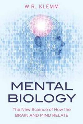 Cover image for Mental Biology: The New Science of How the Brain and Mind Relate