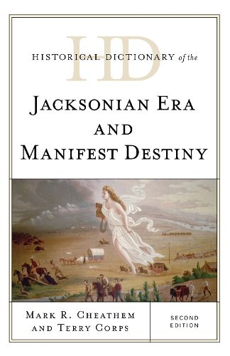 Historical Dictionary of the Jacksonian Era and Manifest Destiny