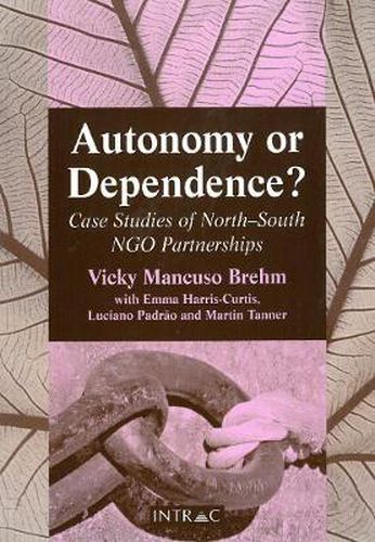 Cover image for Autonomy or Dependence?: Case Studies of North-South NGO Partnerships