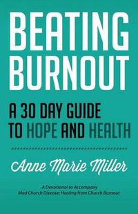 Cover image for Beating Burnout: A 30 Day Guide to Hope and Health