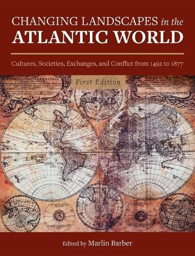 Cover image for Changing Landscapes in the Atlantic World: Cultures, Societies, Exchanges, and Conflict from 1492 to 1877