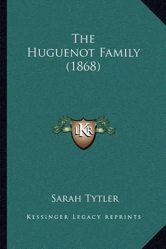 Cover image for The Huguenot Family (1868)