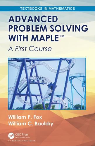 Advanced Problem Solving with Maple (TM): A First Course