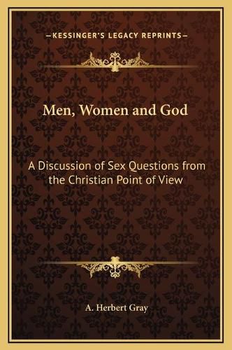 Cover image for Men, Women and God: A Discussion of Sex Questions from the Christian Point of View