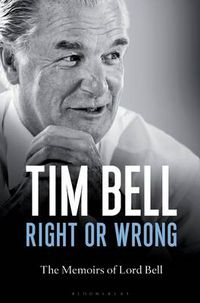 Cover image for Right or Wrong: The Memoirs of Lord Bell