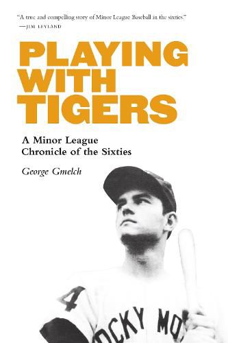 Cover image for Playing with Tigers: A Minor League Chronicle of the Sixties