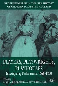 Cover image for Players, Playwrights, Playhouses: Investigating Performance, 1660-1800