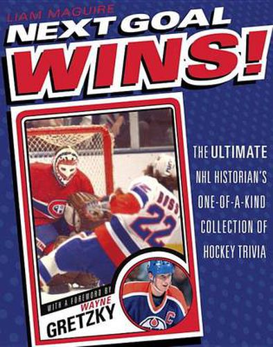 Next Goal Wins!: The Ultimate NHL Historian's One-of-a-Kind Collection of Hockey Trivia