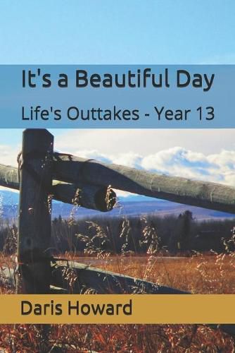 Cover image for It's a Beautiful Day: Life's Outtakes - Year 13