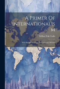 Cover image for A Primer Of Internationalism