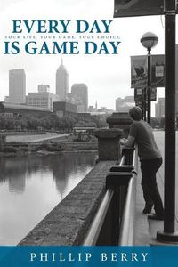 Cover image for Every Day is Game Day: Your Life. Your Game. Your Choice