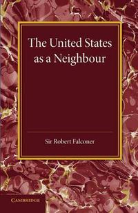 Cover image for The United States as a Neighbour from a Canadian Point of View