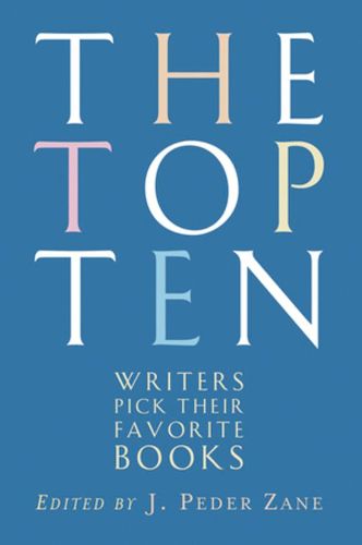 Cover image for The Top Ten: Writers Pick Their Favorite Books