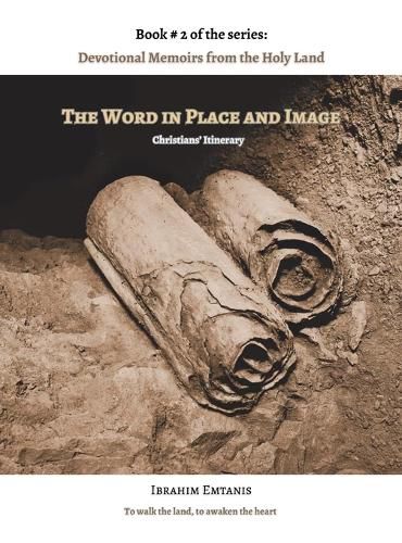 Cover image for The Word in Place and Image - Devotional Memoirs from the Holy Land