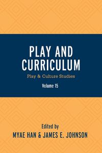 Cover image for Play and Curriculum: Play & Culture Studies