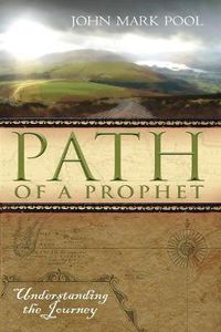 Cover image for Path of a Prophet: Understanding the Journey