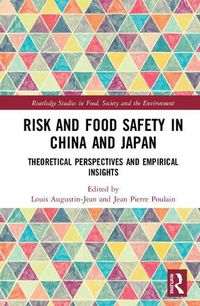 Cover image for Risk and Food Safety in China and Japan: Theoretical Perspectives and Empirical Insights