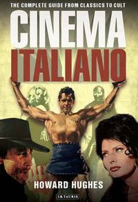 Cover image for Cinema Italiano: The Complete Guide from Classics to Cult