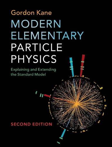 Cover image for Modern Elementary Particle Physics: Explaining and Extending the Standard Model