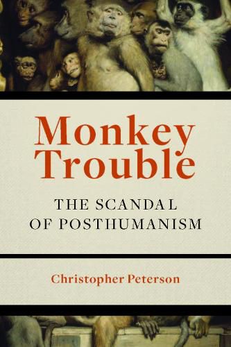 Cover image for Monkey Trouble: The Scandal of Posthumanism