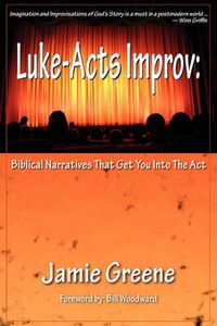 Cover image for Luke-Acts Improv: Biblical Narratives That Get You into the Act