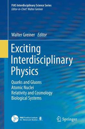 Cover image for Exciting Interdisciplinary Physics: Quarks and Gluons / Atomic Nuclei / Relativity and Cosmology / Biological Systems